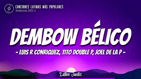 Tito Double P, Joel De La P, Luis R Conriquez Song 2023. . Dembow belico letra
